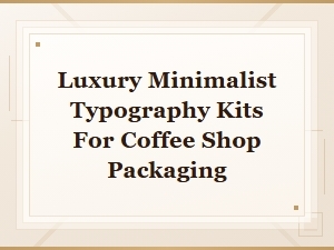 Luxury Minimalist Typography Kits for Coffee Packaging