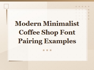 Modern Minimalist Coffee Shop Font Pairing Examples
