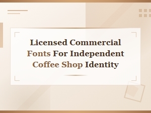 Premium Fonts for Your Independent Coffee Shop Identity