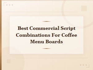 Best Commercial Script Combos for Coffee Menu Boards