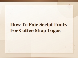 Pairing Script Fonts for Coffee Shop Logos