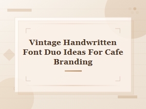 Vintage Handwritten Font Duo Ideas for Cafe Branding
